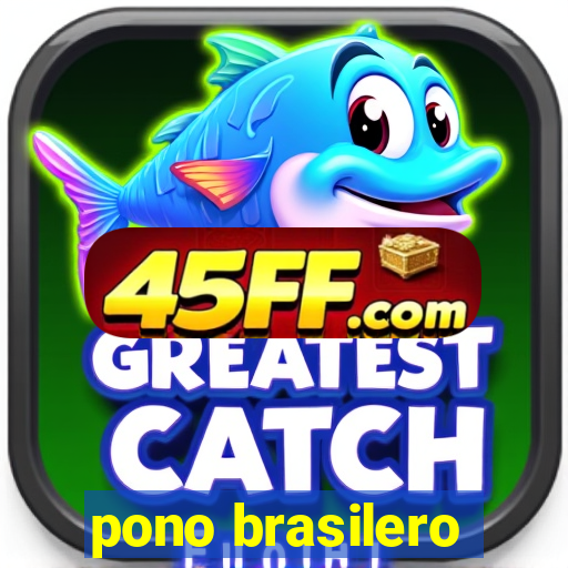 pono brasilero